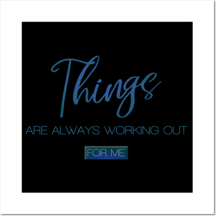 Things are always working out for me Posters and Art